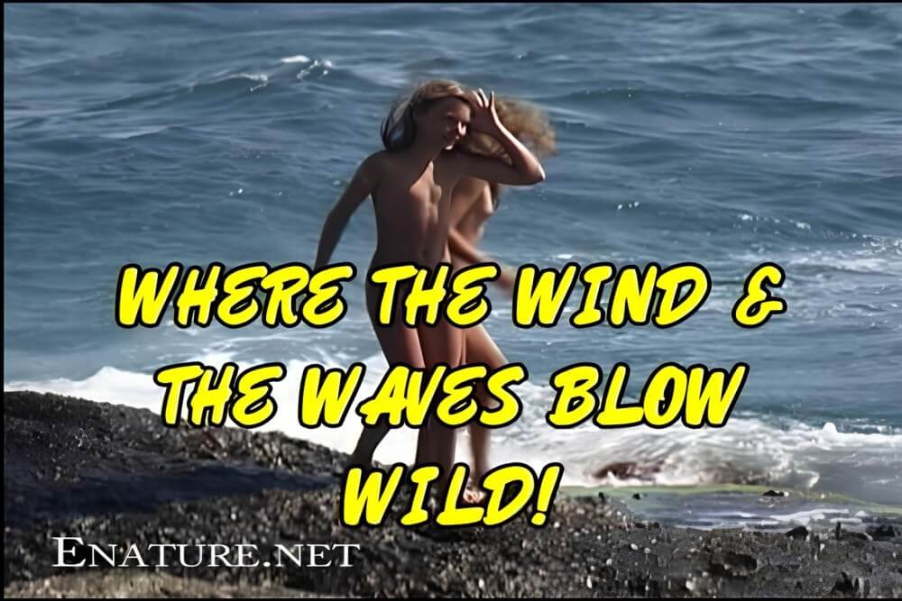 Enature - Where the Wind and the Waves Blow Wild! - Naturism and nudism as a path to spiritual balance and inner peace